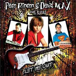 DJ Paco Rincon & David Max Feat. Kelly  - Let Me Out
