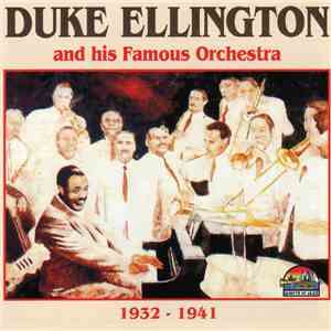 Duke Ellington And His Famous Orchestra - 1932-1941