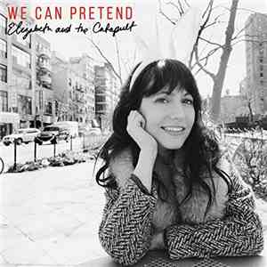 Elizabeth And The Catapult - We Can Pretend