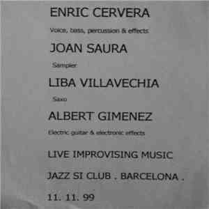 Enric Cervera, Joan Saura, Liba Villavecchia, Albert Giménez - Live Improvising Music (Jazz Si Club, Barcelona 11.11.99)