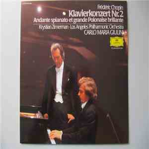 Frédéric Chopin, Krystian Zimerman, Los Angeles Philharmonic Orchestra, Carlo Maria Giulini - Klavierkonzert. Piano Concerto No. 2, Andante Spianato Et Grande Polonaise Brillante