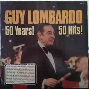 Guy Lombardo - 50 Years! 50 Hits! (Beautiful Medleys Of 50 All-Time Guy Favorites)
