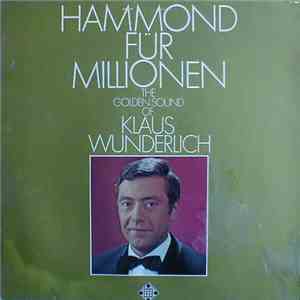 Klaus Wunderlich - Hammond Für Millionen - The Golden Sound Of Klaus Wunderlich