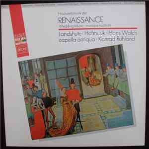 Landshuter Hofmusik, Hans Walch, Capella Antiqua, Konrad Ruhland - Hochzeitsmusik Der Renaissance = Wedding Music = Musique Nuptiale