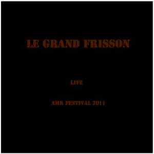 Le Grand Frisson  - Live - AMR Festival 2011