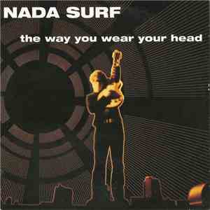 Nada Surf - The Way You Wear Your Head