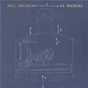 Neil Rolnick - Ex Machina