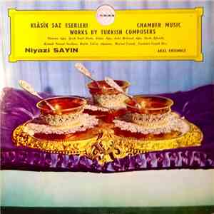 Niyazi Sayın & Aras Ensemble - Klasik Saz Eserleri - Chamber Music / Works By Turkish Composers