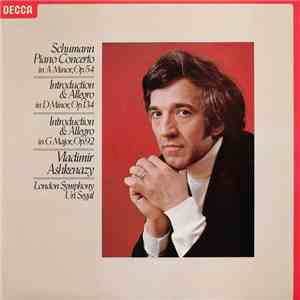 Schumann, Vladimir Ashkenazy, London Symphony, Uri Segal - Piano Concerto In A Minor, Op.54 / Introduction & Allegro In D Minor, Op.134 / Introduction & Allegro In G Major, Op.92