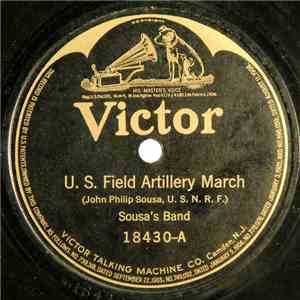 Sousa's Band - U. S. Field Artillery March / Liberty Loan March