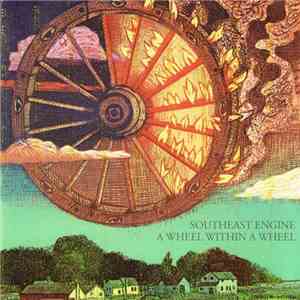 Southeast Engine - A Wheel Within A Wheel