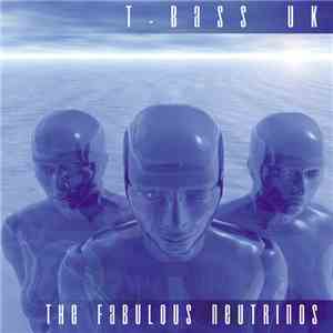 T-Bass UK - The Fabulous Neutrinos