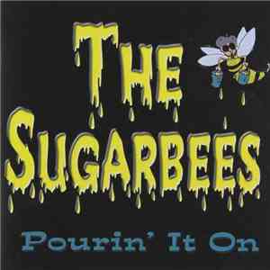 The SugarBees - Pourin' It On