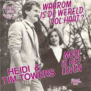 Tim Towers & Heidi - Waarom Is de Wereld Vol Haat ? / Mooi Is Het Leven
