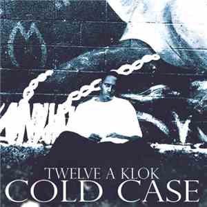 Twelve A Klok - Cold Case