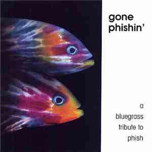 Various - Gone Phishin' (A Bluegrass Tribute To Phish)