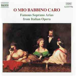 Various - O Mio Babbino Caro - Famous Soprano Arias From Italian Operas