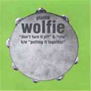 Wolfie  - Don't Turn It Off / Vfw / Putting It Together