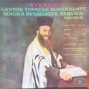 Yossele Rosenblatt - Cantor Yossele Rosenblatt Sings A Synagogue Service Volume 12