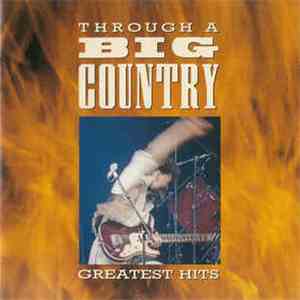 Big Country - Through A Big Country - Greatest Hits