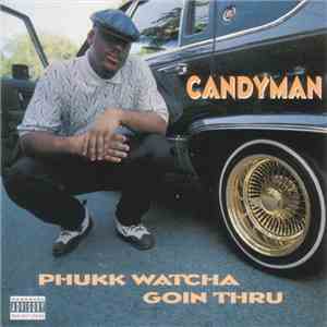 Candyman - Phukk Watcha Goin Thru
