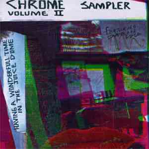 Chrome  - Having A Wonderfull Time In The Juice Dome