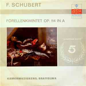 Franz Schubert, Bratislava Chamber Music Ensemble - Forellenkwintet, Op. 114 In A