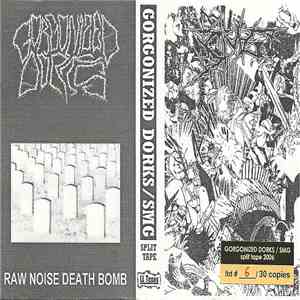 Gorgonized Dorks / SMG - Raw Noise Death Bomb / Untitled