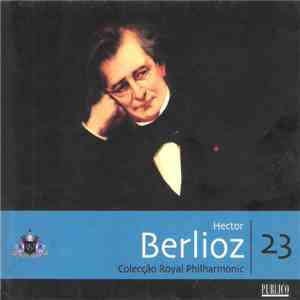 Hector Berlioz, The Royal Philharmonic Orchestra - Hector Berlioz