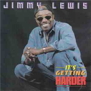 Jimmy Lewis - It's Getting Harder