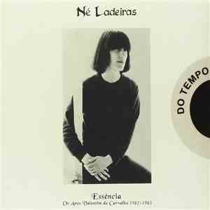 Né Ladeiras - Essência - Os Anos Valentim De Carvalho 1982-1983