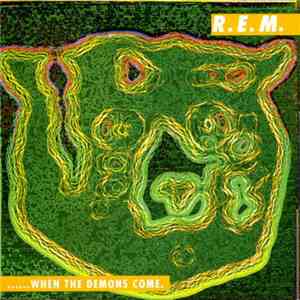 R.E.M. - .....When The Demons Come