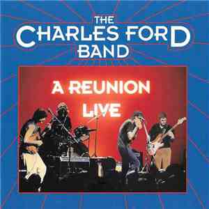 The Charles Ford Band - A Reunion - Live
