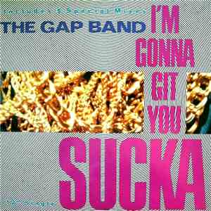 The Gap Band - I'm Gonna Git You Sucka