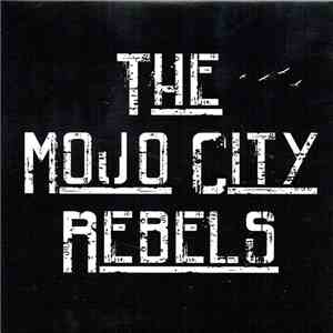 The Mojo City Rebels - The Mojo City Rebels