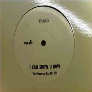 Triad  - I Can Show U How