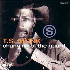 T.S. Monk - Changing Of The Guard