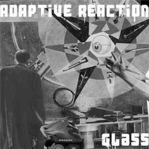 Adaptive Reaction - Glass