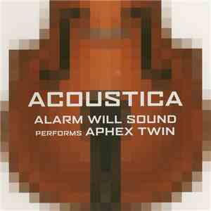 Alarm Will Sound - Acoustica (Alarm Will Sound Performs Aphex Twin)
