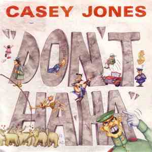 Casey Jones  - Don't Ha Ha