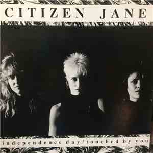 Citizen Jane  - Independence Day / Touched By You
