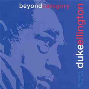 Duke Ellington - Beyond Category: The Musical Genius Of Duke Ellington