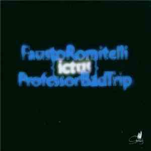 Fausto Romitelli, Ictus  - Professor Bad Trip