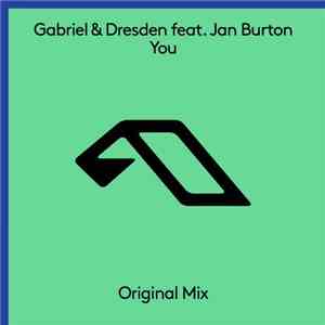 Gabriel & Dresden Feat. Jan Burton - You