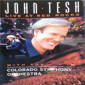 John Tesh With The Colorado Symphony Orchestra - Live At Red Rocks