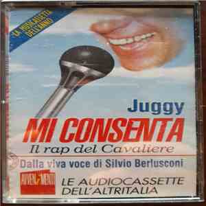 Juggy - Mi Consenta - Il Rap Del Cavaliere