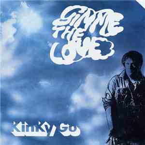 Kinky Go - Gimme The Love