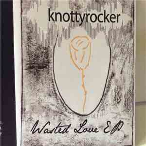 Knottyrocker - Wasted Love