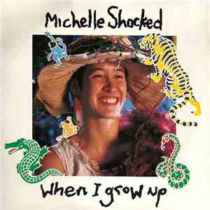 Michelle Shocked - When I Grow Up