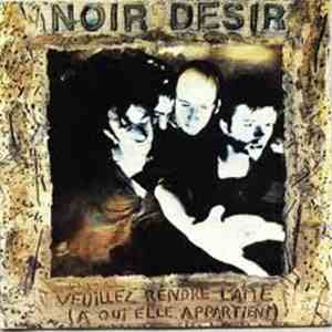 Noir Désir - Veuillez Rendre L'Âme (À Qui Elle Appartient)